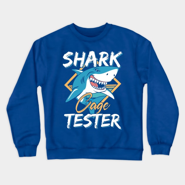 Be A Shark Cage Tester 1 Crewneck Sweatshirt by honghaisshop